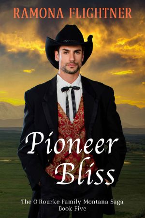 [The O'Rourke Family Montana Saga 05] • Pioneer Bliss